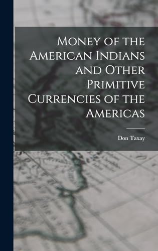 Money of the American Indians and Other Primitive Currencies of the Americas (French Edition)