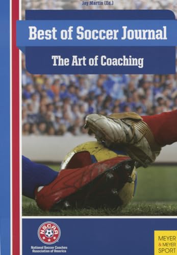 The Best of Soccer Journal: The Art of Coaching (Nscaa Soccer Coaching)
