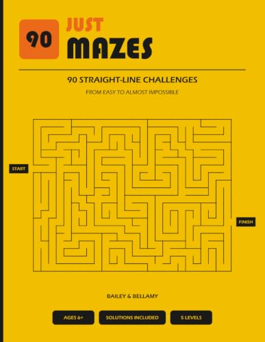 Just Mazes: 90 Straight-Line Challenges from Easy to Almost Impossible