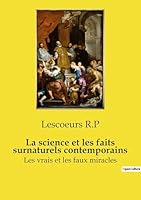 La science et les faits surnaturels contemporains: Les vrais et les faux miracles (French Edition) B0FP8WKS6F Book Cover
