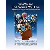 Why You Like the Wines You Like: Changing the way the world thinks about wine.