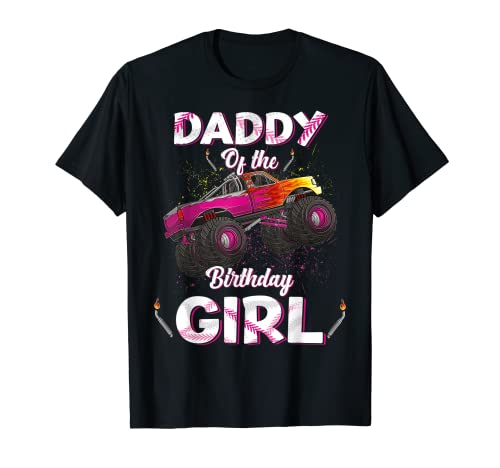 Daddy Of The Birthday Girl Monster Truck Bday Women Men Kids Camiseta