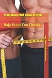 15 METODOS PARA BAJAR DE PESO: Baja Grasa Con Ciencia