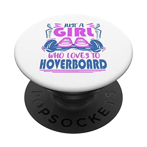 Just A Girl Who Loves Hoverboard Hoverboarding Gift Teens PopSockets Grip and Stand for Phones and Tablets