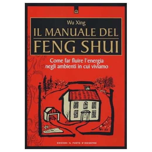 Il manuale del feng shui. Come far fluire l'energia negli ambienti in cui viviamo. Nuova ediz. (Salute e benessere)