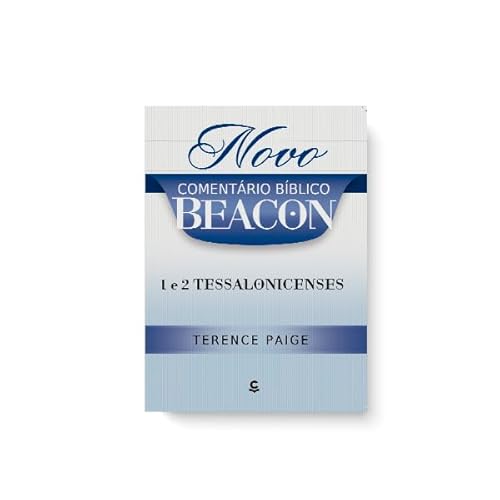 Novo comentário bíblico Beacon – 1 e 2 Tessalonicenses: