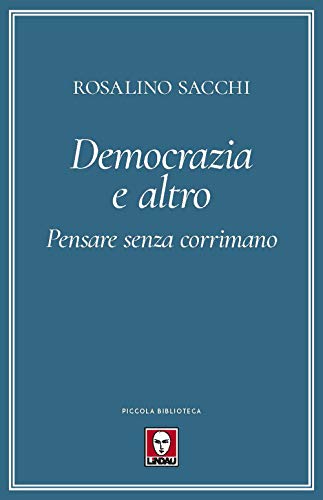 Democrazia E Altro. Pensare Senza Corrimano