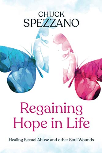 Regaining Hope In Life: Healing Sexual Abuse And Other Soul Wounds