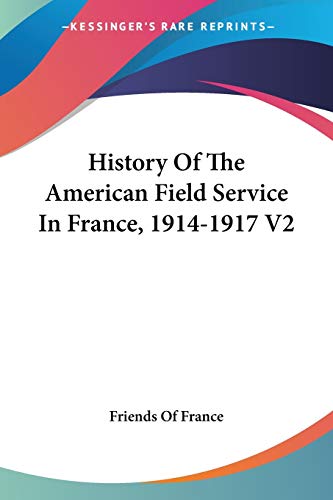 History Of The American Field Service In France, 1914-1917 V2