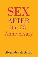 Sex After Our 35th Anniversary (Spanish Edition) - El sexo despu�s de nuestro 35� aniversario 1508900124 Book Cover