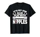 Play with Nipples | Funny Plumber + Pipefitter T-Shirt