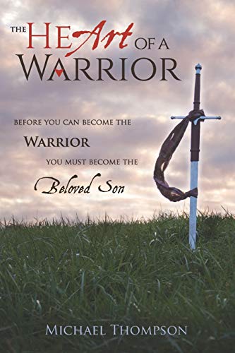 The Path of a Warrior: Unlocking Your Inner Strength to Become a Beloved Son