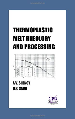 Thermoplastic Melt Rheology and Processing (Plastics Engineering)