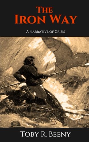 The Iron Way: A Narrative of Crisis (The Philosophical Narratives)
