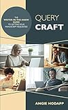 Query Craft: The Writer-in-the-Know Guide to Getting Your Manuscript Requested