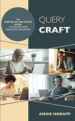Query Craft: The Writer-in-the-Know Guide to Getting Your Manuscript Requested