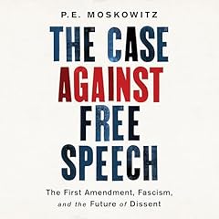 The Case Against Free Speech Audiolibro Por P. E. Moskowitz arte de portada