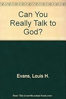 Can You Really Talk to God 0849929407 Book Cover