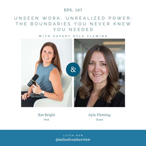 107: Unseen Work, Unrealized Power: The Boundaries You Never Knew You Needed