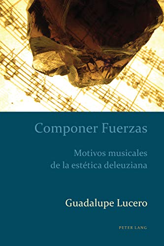 Componer Fuerzas: Motivos musicales de la estética deleuziana (Estudios culturales críticos con perspectiva latinoamericana nº 3) (Spanish Edition)