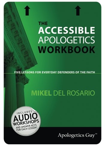 The Accessible Apologetics Workbook: Five Lessons for Everyday Defenders of the Faith