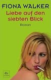 Liebe auf den siebten Blick: Roman (dtv premium) - Fiona Walker Übersetzer: Britta Mümmler 