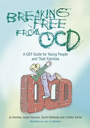 Breaking Free from OCD: A CBT Guide for Young People and Their Families-Wow! eBook