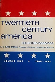 Paperback Twentieth Century America: Selected Readings Vol 1, 1909-1933 Book