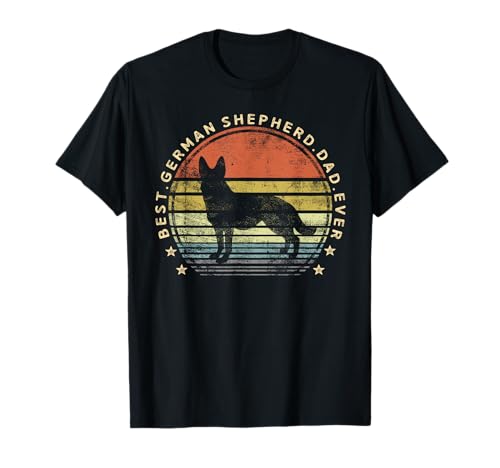 Best German Shepherd Dad Ever Daddy Gifts Dog Lover Owner T-Shirt