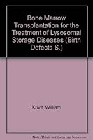 Bone marrow transplantation for treatment of lysosomal storage diseases: Proceedings of a colloquium held May 7, 1985, Washington, D.C (Birth defects, original article series) 0845110616 Book Cover