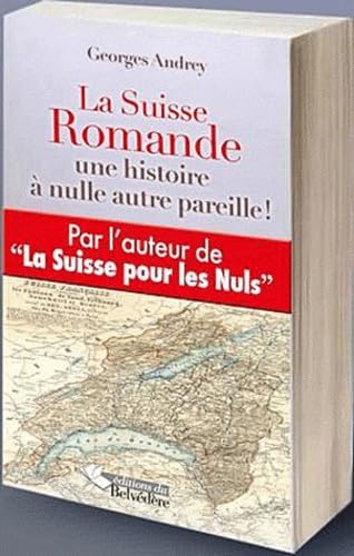 La Suisse romande: Une histoire à nulle autre pareille !
