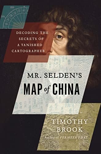 Mr. Selden's Map of China: Decoding the Secrets of a Vanished Cartographer Hardcover – October 22, 2013