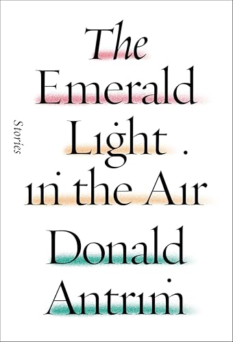 The Emerald Light in the Air: Stories