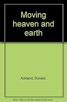 Moving heaven and earth B001BJMFHU Book Cover