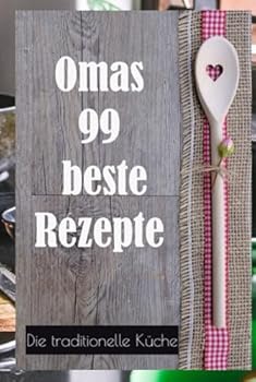 Hardcover Omas 99 beste Rezepte!: Die traditionelle Küche (German Edition) [German] Book