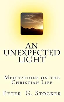 Paperback An Unexpected Light: Meditations on the Christian Life Book