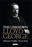 The Unknown Lloyd George: A Statesman in Conflict