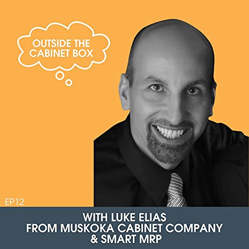 12: Luke Elias with Muskoka Cabinet Company & SMART MRP