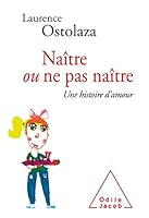 Naître ou ne pas naître: Une histoire d'amour 2738131174 Book Cover