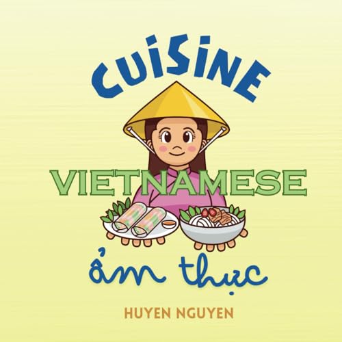 Vietnamese Cuisine: A Vietnamese English Bilingual Children's Book