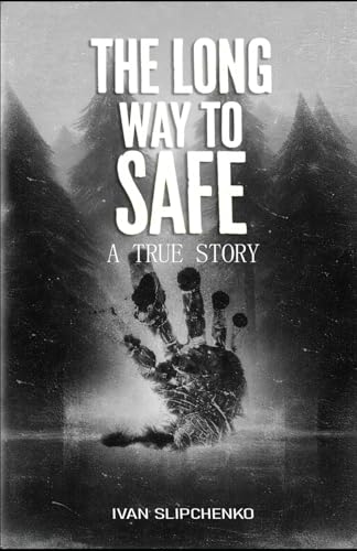 The Long Way to Safe: A true story