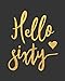 Hello Sixty: Blank Lined Notebook to Write In for Notes, To Do Lists, Notepad, Journal, Funny Birthday Gifts, 60th Birthday, 60 Years Old