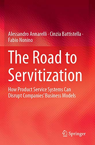 The Road to Servitization: How Product Service Systems Can Disrupt Companies’ Business Models