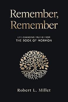 Hardcover Remember, Remember: Life-Changing Truths from the Book of Mormon Book