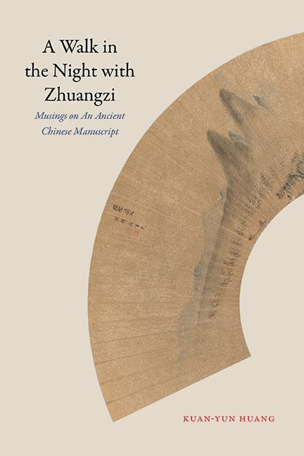 A Walk in the Night with Zhuangzi: Musings on an Ancient Chinese Manuscript (SUNY series in Chinese Philosophy and Culture)