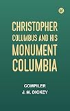 christopher reeve smallville  Christopher Columbus and His Monument Columbia (English Edition)