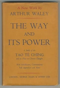 The Way and Its Power. A Study of the Tao Te Ching and Its Place in Chinese Thought