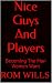 Nice Guys And Players: Becoming The Man Women Want