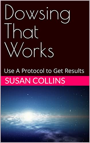 Dowsing That Works: Use A Protocol To Get Results (The Complete Guide To  Dowsing) - Kindle Edition By Collins, Susan Joan. Religion & Spirituality  Kindle Ebooks @ Amazon.com.