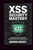 XSS Security Mastery: Hands-On Prevention and Understanding Web Vulnerabilities